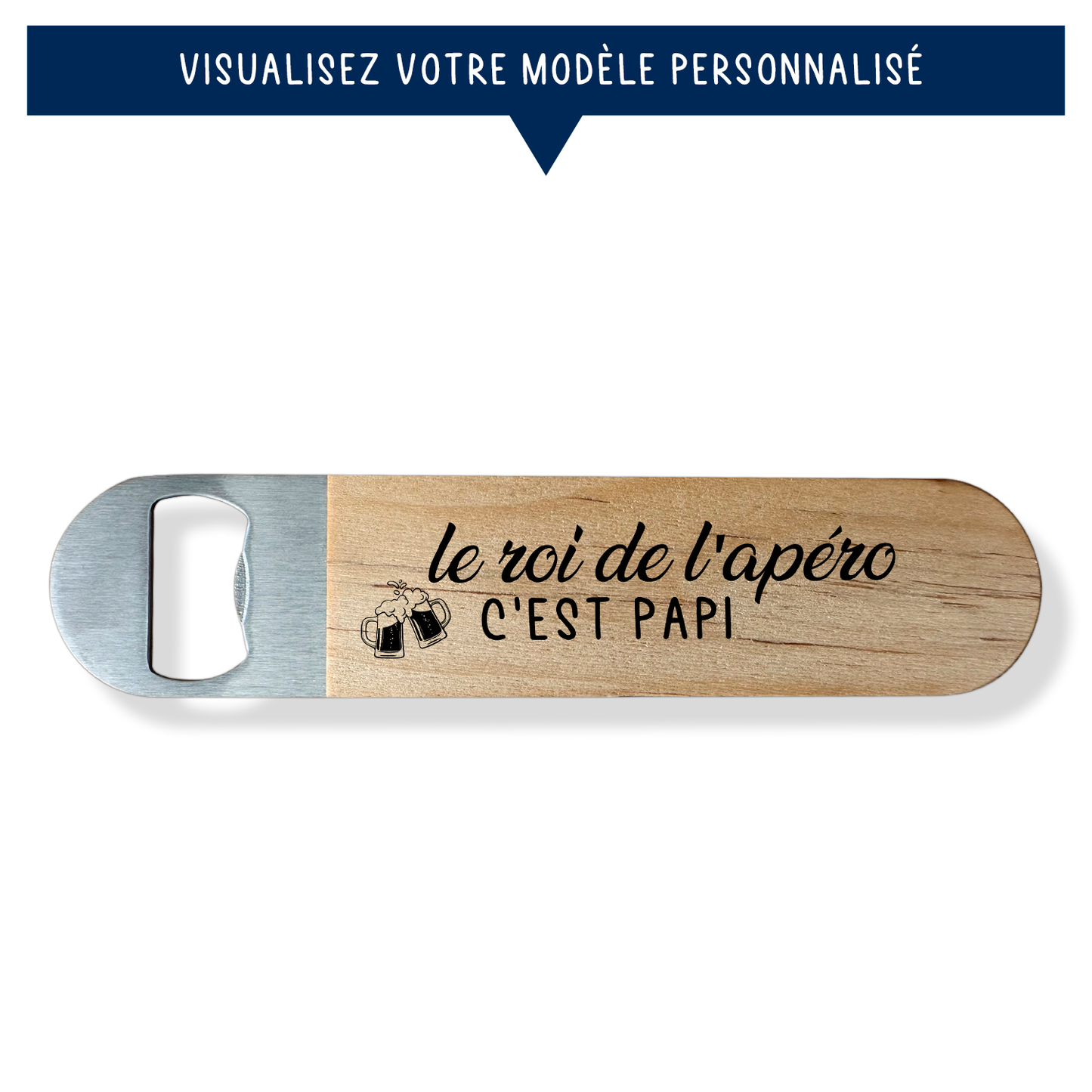 Décapsuleur personnalisé en bois - Le roi de l'apéro c'est Papi ... - Sublimino