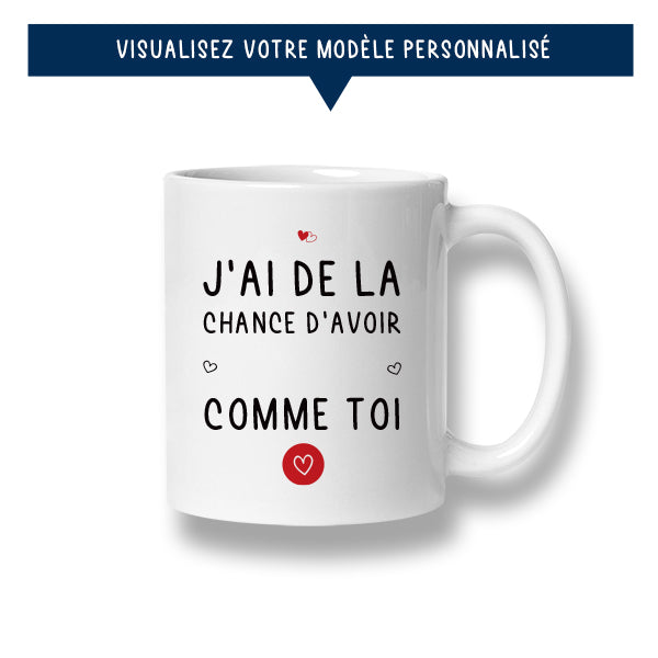 Mug personnalisé « J'ai de la chance d'avoir un/une ... comme toi » - Sublimino