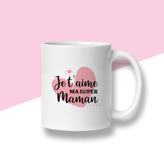 Mug « Je t'aime ma super maman » - Sublimino