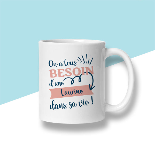 Mug personnalisé « On a tous besoin d'une ... dans sa vie » - Sublimino