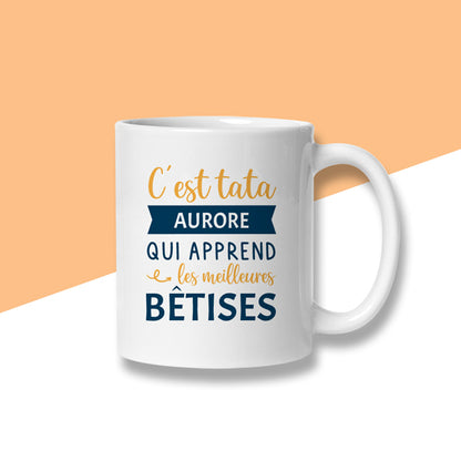 Mug personnalisé « C'est tata ... qui apprend les meilleures bêtises »