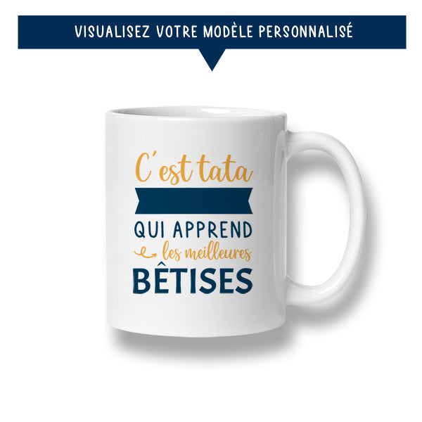 Mug personnalisé « C'est tata ... qui apprend les meilleures bêtises »