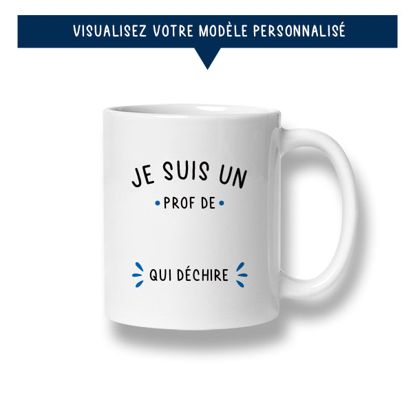 Mug personnalisé « Je suis un prof de ... qui déchire »