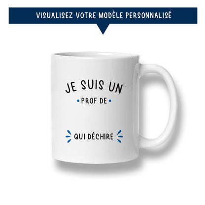 Mug personnalisé « Je suis un prof de ... qui déchire »