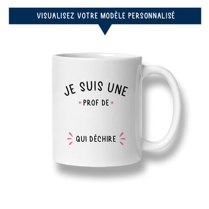 Mug personnalisé « Je suis une prof de ... qui déchire »